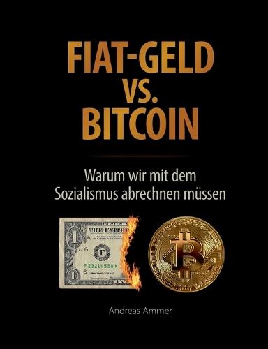 Fiat-Geld vs. Bitcoin - Warum wir mit dem Sozialismus abrechnen müssen
