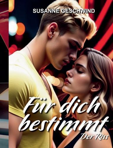 Für dich bestimmt: Der Riss