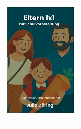 Eltern 1x1 zur Schulvorbereitung: Begleitbuch und Mutmacher