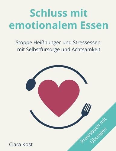 Schluss mit emotionalem Essen: Stoppe Heißhunger und Stressessen mit Selbstfürsorge und Achtsamkeit.