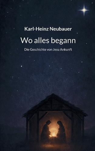 Wo alles begann: Die Geschichte von Jesu Ankunft