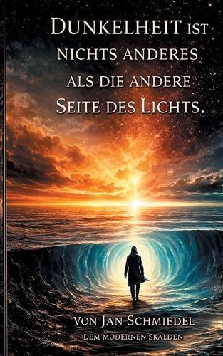 Dunkelheit ist nichts anderes, als die andere Seite des Lichtes