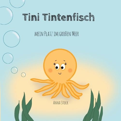 Tini Tintenfisch: Mein Platz im großen Meer