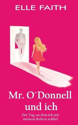 Mr. O´Donnell und ich: Der Tag, an dem ich mit meinem Rektor schlief