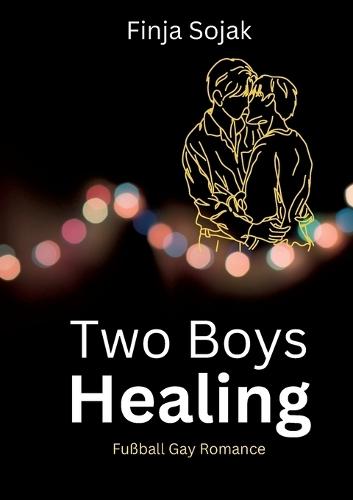 Two Boys Healing: Fußball Gay Romance
