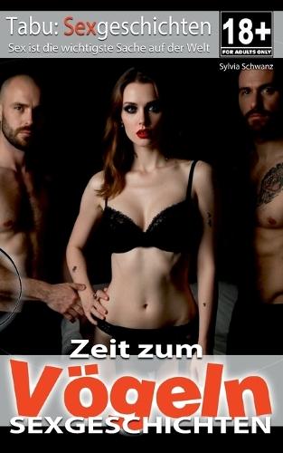 Zeit zum Vögeln Sexgeschichten ab 18: 30 Erotische Geschichten für Erwachsene