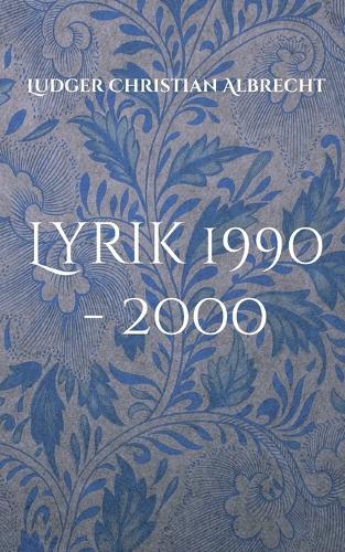 Lyrik 1990 - 2000: Freie Dichtung & Gefangene Worte - Episode 2