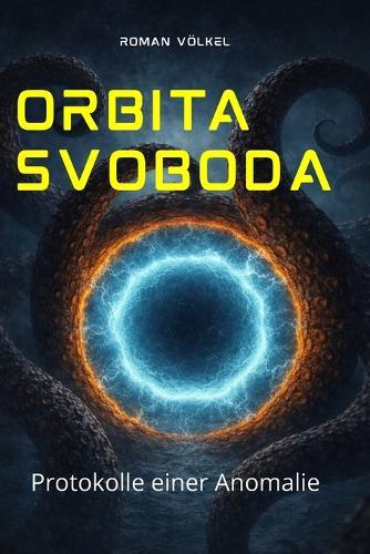 Orbita Svoboda: Protokolle einer Anomalie