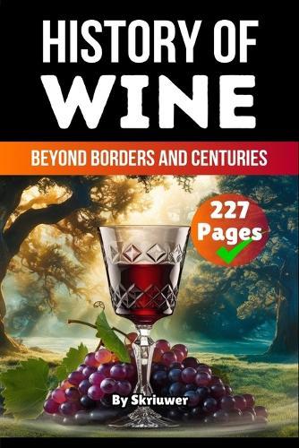 The History of Wine: Beyond Borders and Centuries