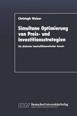 Simultane Optimierung von Preis- und Investitionsstrategien: Ein diskreter kontrolltheoretischer Ansatz