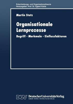 Organisationale Lernprozesse: Begriff — Merkmale — Einflussfaktoren