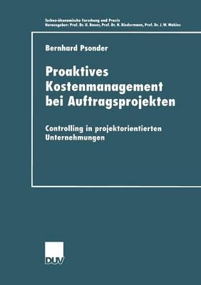 Proaktives Kostenmanagement bei Auftragsprojekten: Controlling in projektorientierten Unternehmungen
