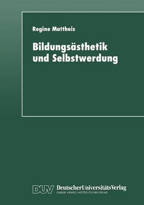 Bildungsästhetik und Selbstwerdung: Grundlegung einer Subjektkonstitution in der Dialektik von Mimesis und Ratio