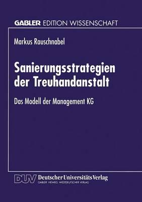 Sanierungsstrategien der Treuhandanstalt: Das Modell der Management KG