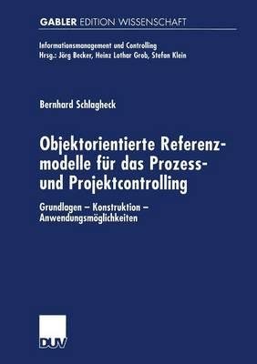 Objektorientierte Referenzmodelle für das Prozess- und Projektcontrolling: Grundlagen — Konstruktion — Anwendungsmöglichkeiten