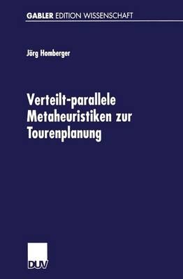 Verteilt-parallele Metaheuristiken zur Tourenplanung: Lösungsverfahren für das Standardproblem mit Zeitfensterrestriktionen