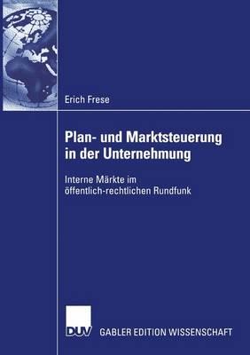 Plan- und Marktsteuerung in der Unternehmung: Interne Märkte im öffentlich-rechtlichen Rundfunk
