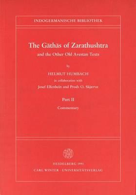 The Gathas of Zarathushtra and the Other Old Avestan Texts, Part II: Commentary