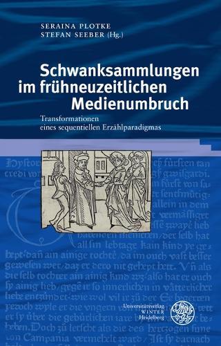 Schwanksammlungen Im Fruhneuzeitlichen Medienumbruch: Transformationen Eines Sequentiellen Errzahlparadigmas