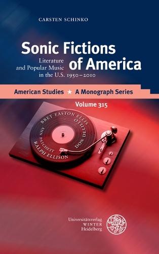 Sonic Fictions of America: Literature and Popular Music in the U.S. 1950-2010