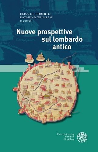 Nuove Prospettive Sul Lombardo Antico: Atti del Convegno Internazionale, Roma, 14-15 Novembre 2019