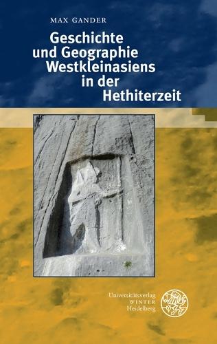 Geschichte Und Geographie Westkleinasiens in Der Hethiterzeit