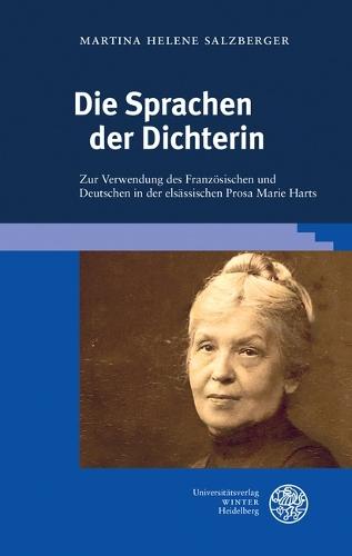 Die Sprachen Der Dichterin: Zur Verwendung Des Franzosischen Und Deutschen in Der Elsassischen Prosa Marie Harts
