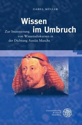 Wissen Im Umbruch: Zur Inszenierung Von Wissensdiskursen in Der Dichtung Ausias Marchs