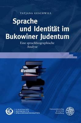 Sprache Und Identitat Im Bukowiner Judentum: Eine Sprachbiographische Analyse