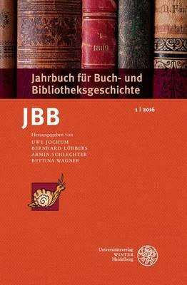 Jahrbuch Fur Buch- Und Bibliotheksgeschichte 1 U 2016