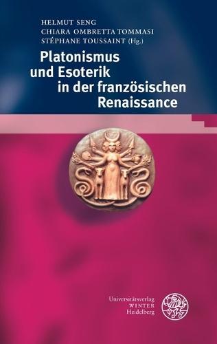 Platonismus Und Esoterik in Der Franzosischen Renaissance