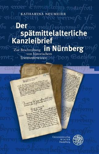 Der Spatmittelalterliche Kanzleibrief in Nurnberg: Zur Beschreibung Von Historischem Textmusterwissen