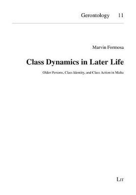 Class Dynamics in Later Life: Older Persons, Class Identity, and Class Action in Malta