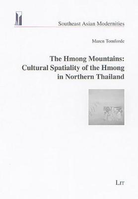 The Hmong Mountains: Cultural Spatiality of the Hmong in Northern Thailand