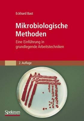 Mikrobiologische Methoden: Eine Einfuhrung in Grundlegende Arbeitstechniken