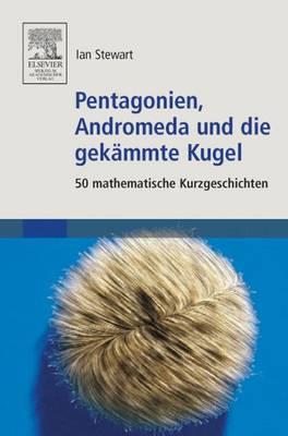 Pentagonien, Andromeda Und Die Gek mmte Kugel: 50 Mathematische Kurzgeschichten