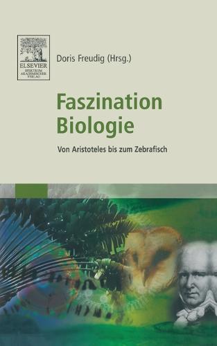 Faszination Biologie: Von Aristoteles bis zum Zebrafisch