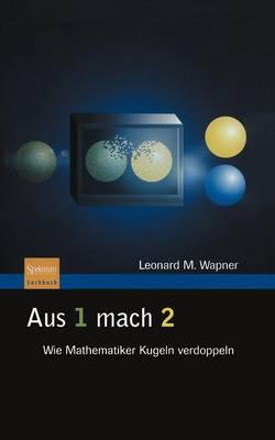 Aus 1 mach 2: Wie Mathematiker Kugeln verdoppeln