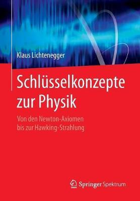 Schlüsselkonzepte zur Physik: Von den Newton-Axiomen bis zur Hawking-Strahlung