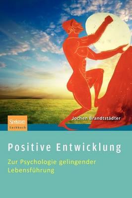 Positive Entwicklung: Zur Psychologie Gelingender Lebensfuhrung