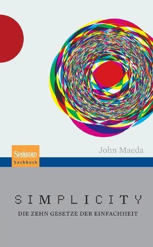 Simplicity: Die zehn Gesetze der Einfachheit