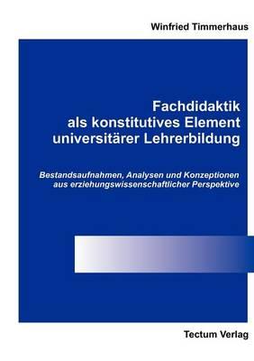 Fachdidaktik als konstitutives Element universitarer Lehrerbildung