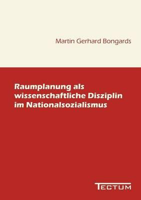 Raumplanung als wissenschaftliche Disziplin im Nationalsozialismus