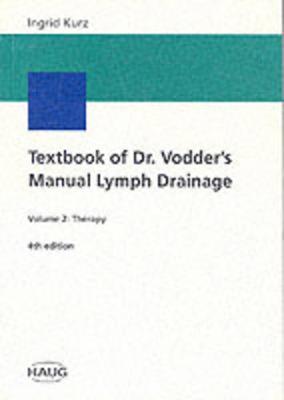 Textbook of Dr. Vodder's Manual Lymph Drainage: Vol. 2: Therapy