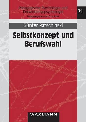 Selbstkonzept und Berufswahl: Eine Überprüfung der Berufswahltheorie von Gottfredson an Sekundarschülern