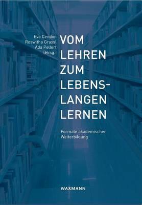 Vom Lehren zum lebenslangen Lernen: Formate akademischer Weiterbildung