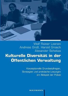 Kulturelle Diversität in der Öffentlichen Verwaltung: Konzeptionelle Grundsatzfragen, Strategien und praktische Lösungen am Beispiel der Polizei