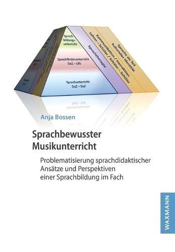Sprachbewusster Musikunterricht: Problematisierung sprachdidaktischer Ansätze und Perspektiven einer Sprachbildung im Fach
