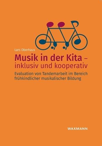 Musik in der Kita - inklusiv und kooperativ: Evaluation von Tandemarbeit im Bereich frühkindlicher musikalischer Bildung