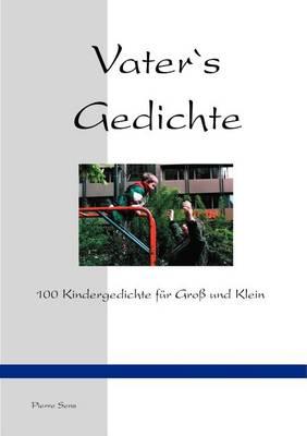 Vater`s Gedichte: 100 Kindergedichte für Groß und Klein